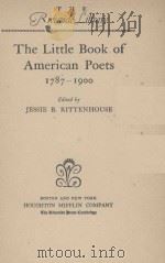 THE LITTLE BOOK OF AMERICAN POETS 1787-1900 1915 PDF电子版封面 JESSIE B. RITTENHOUSE