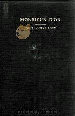 MONSIEUR D'OR 1910 PDF电子版封面 JOHN LOUIS HANEY