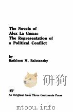 THE NOVELS OF ALEX LA GUMA THE REPRESENTATION OF A POLOTOCAL CAMFLICT PDF电子版封面 KATHLEEN M.BALUTANSKY