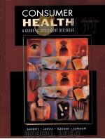 CONSUMER HEALTH SICTH EDITION A GUIDE TO INTELLIGENT DECISIONS     PDF电子版封面     