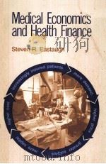 MEDICAL ECONOMICS AND HEALTH FINANCE     PDF电子版封面    STEVEN R.EASTAUGH 