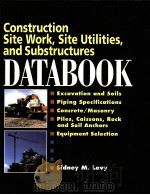 SONSTRUCTION SITE WORK SITE UTILITIES AND SUBSTRUCTURES DATABOOK PDF电子版封面 0071360212 SIDNEY M.LEVY