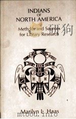INDIANS OF NORTH AMERICA METHODS AND SOURCES FOR LIBRARY RESEARCH PDF电子版封面 MARILYN L.HAAS