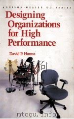 DESIGNING ORGANIZATIONS FOR HIGH PERGORMANCE     PDF电子版封面  0201126931  DAVID P.HANNA 