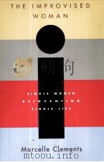 THE OMPROVISED WOMAN SINGLE WOMEN REINVENTING SINGLE LIFE PDF电子版封面 0393046435
