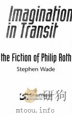 THE IMAGINATION IN TRANSIT:THE FICTION OF PHILIP ROTH 1996 PDF电子版封面 1850755485 STEPHEN WADE
