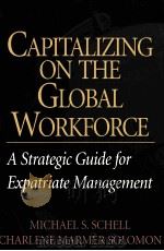 CHPITALIZING ON THE GLOBAL WORKFORCE A STRATEGIC GUIDE FOR EXPATRIATE MANAGEMENT PDF电子版封面 0786308958 MICHAEL S.SCHELL