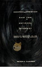NONPROLIFERATION AND THE NATIONAL INTEREST PDF电子版封面 0065013956 PETER A.CLAUSEN