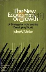 THE NEW ECONOMICS OF GROWTH     PDF电子版封面    JOHN W.MELLOR 