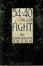 54-40 OR FIGHT 1909 PDF电子版封面 EMERSON HOUGH