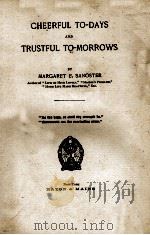 CHEERFUL TO-DAYS AND TRUSTFUL TO-MORROWS 1899 PDF电子版封面 MARGARET E. SANGSTER