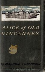 ALICE OF OLD VINCENNES 1900 PDF电子版封面 MAURICE THOMMPSON