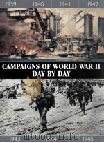CAMPAIGNS OF WORLD WAR Ⅱ DAY BY DAY     PDF电子版封面  1905704089   