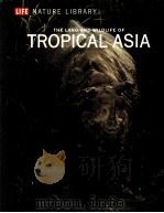 LIFE NATURE LIBRARY THE LAND AND WILDLIFE OF TROPICAL ASIA PDF电子版封面
