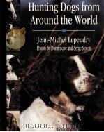 HUNTING DOGS FROM AROUND THE WORLD PDF电子版封面 0812066324