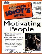 THE COMPLETE IDILT'S GUIDE TO:MOTIVATING PEOPLE PDF电子版封面 0028632001