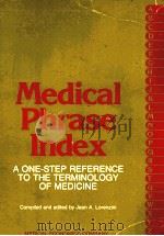 Medical Phrase Index A ONE-STEP REFERENCE TO THE TERMINOLOGY OF MEDICINE PDF电子版封面 0874891981 Compiled and edited by Jean A.