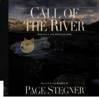 CALL OF THE RIVER WRITINGS AND PHOTOGRAPHS SELECTED AND EDITED BY PAGE STEGNER PDF电子版封面 0156002272