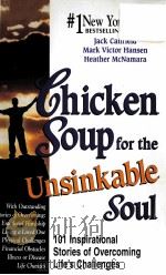 CHICKEN SOUP FOR THE UNSINK ABLE SOUL:101 INSPIRATIONAL STORIES OF OVERCOMING LIFE'S CHALLENGES PDF电子版封面 1558746986
