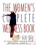 The Women's Complete Wellness Book  The American Medical Women's Association     PDF电子版封面  0307440621   