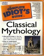 THE COMPLETE IDIOT'S GUIDE TO CLASSICAL MYTHOLOGY PDF电子版封面 0028623851