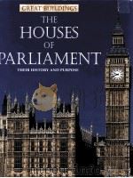GREAT BUILDINGS THE HOUSES OF PARLIAMENT THEIR HISTORY AND PURPOSE PDF电子版封面 0817249214