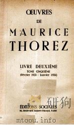 OEUVRES DE MAURICE THOREZ LIVRE DEUXIEME TOME CINQUIEME (FEVRIER 1933 - JANVIER 1934) 1950 PDF电子版封面