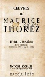 OEUVRES DE MAURICE THOREZ LIVRE DEUXIEME TOME SEPTIEME (SEPTEMBRE 1934 - JANVIER 1935) 1952 PDF电子版封面