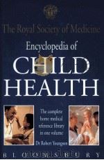 Encyclopedia of CHILD HEALTH The Royal Society of Medicine PDF电子版封面 0747527539