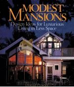 MODEST MANSIONS DESIGN LDEAS FOR LUXURIOUS LIVING IN LESS SPACE PDF电子版封面 0878575588