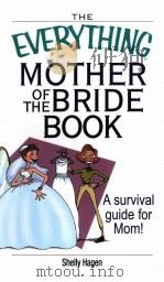 THE EVERYTHING MOTHER OF THE BRIDE BOOK A survival guide for Mom! PDF电子版封面 1593372469