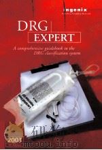 DRG Expert A COMPREHENSIVE REFERENCE TO THE DRG CLASSIFICATION SYSTEM 2003 NINETEENTH EDITION PDF电子版封面 1563298910
