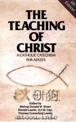 THE TEZCHING OF CHRIST A CATHOLIC CATECHISM FOR ADULTS PDF电子版封面