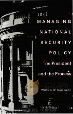 MANAGING NATIONAL SECURITY POLICY THE PRESIDENT AND THE PROCESS PDF电子版封面 0822942097