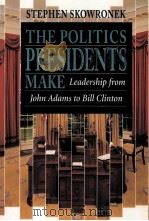 THE POLITICS PRESIDENTS MAKE PDF电子版封面 0674689372