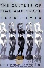 THE CULTURE OF TIME AND SPACE 1880-1918 PDF电子版封面 0674179730