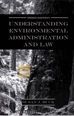 UNDERSTANDING ENVIRONMENTAL ADMINISTRATION AND LAW THIRD EDITION PDF电子版封面