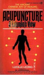 ACUPUNCTURE A LAYMAN‘S VIEW LUCILLE ANN LEONG     PDF电子版封面     