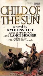 CHILD of the SUN KYLE ONSTOTT and LANCE HORNER PDF电子版封面