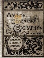 MAURY'S REVISED ELEMENTARY GEOGRAPHY.PRIMARY AND INTERMEDIATE CLASSES. PDF电子版封面