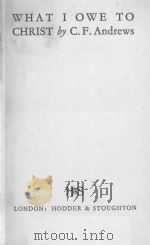 WHAT I OWE TO CHRIST   1932  PDF电子版封面     