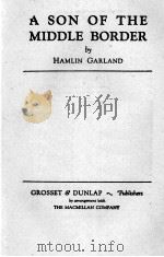 A SON OF THE MIDDLE BORDER 1917 PDF电子版封面