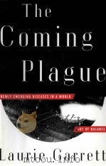 THE COMING PLAGUE NEWLY EMERGING DISEASES IN A WORLD OUT OF BALANCE PDF电子版封面
