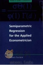 SEMIPARAMETRIC REGRESSION FOR THE APPLIED ECONOMETRICAIAN     PDF电子版封面  0521012260   
