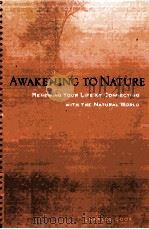 AWAKENING TO NATURE RENEWING YOUR LIFE BY CONNECTION WITH THE NATURAL WORLD PDF电子版封面