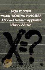 HOW TO SOLVE WORD PROBLEMS IN ALGEBRA A SOLVED PROBLEM APPROACH     PDF电子版封面     