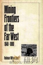 MINING FRONTIERS OF THE FAR WEST 1848-1880 PDF电子版封面