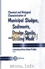 CHEMICAL AND BIOLOGICAL CHARACTERIZATION OF MUNICIPAL SLUDGES SEDIMENTS DREDGE SPOILS AND DRILLING M PDF电子版封面 0803109873