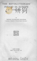 THE REVOLUTIONARY PERIOD IN EUROPE (1763-1815)   1914  PDF电子版封面     