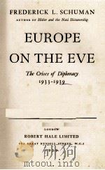 EUROPE ON THE EVE: THE CRISES OF DIPLOMACY 1933-1939 1939 PDF电子版封面